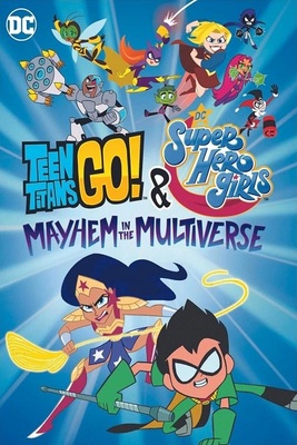 تایتان های نوجوان به پیش و دختران ابرقهرمان دی سی  Teen Titans Go! & DC Super Hero Girls: Mayhem in the Multiverse